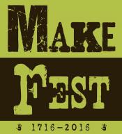 MakeFest 1716-2016 MakeFest 1716-2016